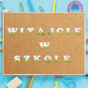 Napis "Witajcie w szkole"