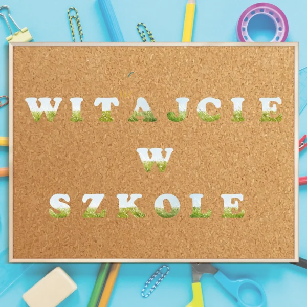 Napis "Witajcie w szkole"